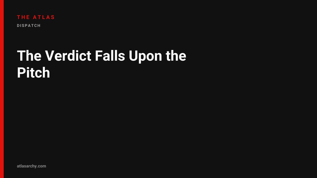 The Verdict Falls Upon the Pitch