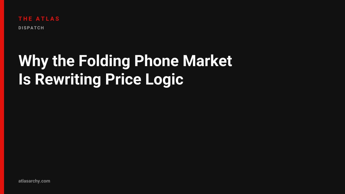 Why the Folding Phone Market Is Rewriting Price Logic